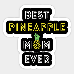 Best Pineapple Mom Ever - Happy Mothers Day Sticker